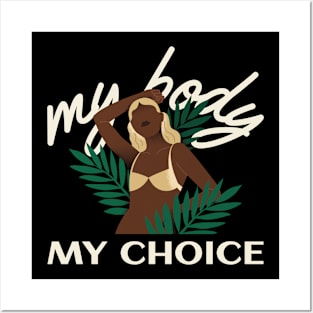 My Body My Choice Self/Female Empowerment Posters and Art